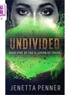 海外直订Undivided: Book Five of The Illusion of Truth 不可分割：《真理的幻觉》第五卷