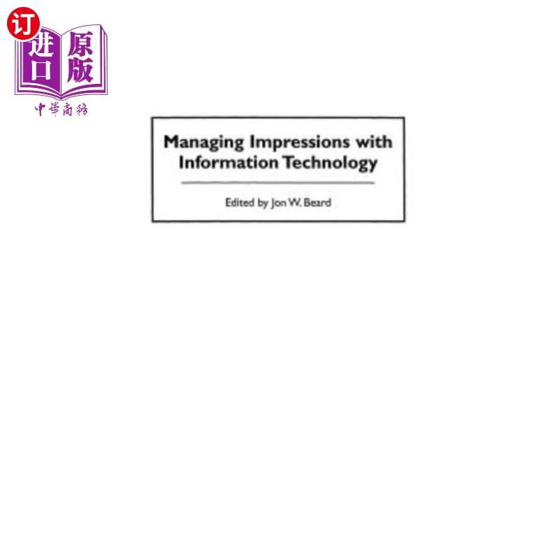 海外直订Managing Impressions with Information Technology 利用信息技术管理印象