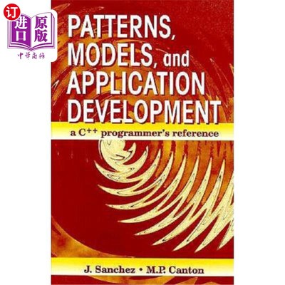 海外直订Patterns, Models, and Application Development: A C++ Programmer's Reference 模式、模型和应用程序开发：C++程