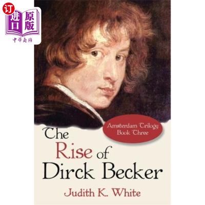 海外直订The Rise of Dirck Becker: Amsterdam Trilogy, Book Three 德克·贝克尔的崛起:阿姆斯特丹三部曲，第三册