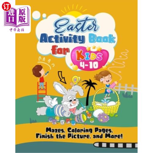 海外直订Easter Activity Book for Kids 4-10: Mazes, Coloring, Finish the Picture, and Mor 复活节活动书4-10孩子:迷宫