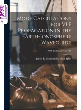 海外直订Mode Calculations for VLF Propagation in the Earth-ionosphere Waveguide; NBS Tec VLF在地球电离层波导中的传