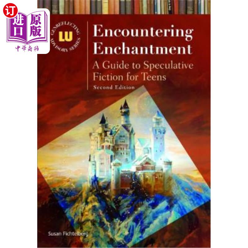 海外直订Encountering Enchantment: A Guide to Speculative Fiction for Teens, 2nd Edition 遭遇魔法：青少年投机小说指