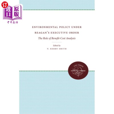 海外直订Environmental Policy Under Reagan's Executive Order: The Role of Benefit-Cost An 里根行政命令下的环境政策: