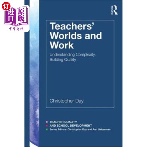 海外直订Teachers' Worlds and Work: Understanding Complexity, Building Quality 教师的世界与工作:理解复杂性，构建质量