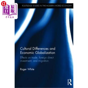 海外直订Cultural Differences and Economic Globalization: Effects on Trade, Foreign Direc 文化差异与经济全球化：对贸