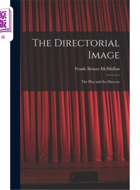 海外直订The Directorial Image: the Play and the Director 导演形象:戏剧与导演