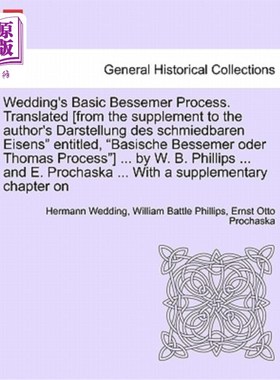 海外直订Wedding's Basic Bessemer Process. Translated [From the Supplement to the Author' 婚礼的基本流程。译自[作者