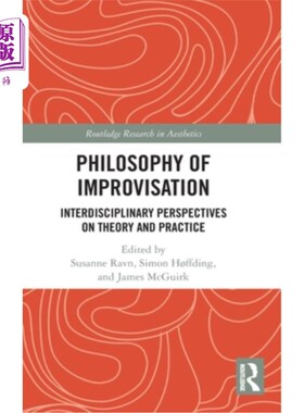 海外直订Philosophy of Improvisation: Interdisciplinary Perspectives on Theory and Practi 即兴哲学:理论与实践的跨学