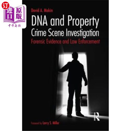 海外直订DNA and Property Crime Scene Investigation: Forensic Evidence and Law Enforcemen DNA和财产犯罪现场调查:法医