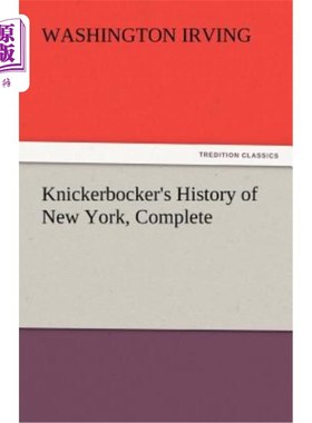 海外直订Knickerbocker's History of New York, Complete 尼克博克的纽约史，完整