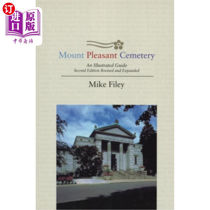 海外直订Mount Pleasant Cemetery: An Illustrated Guide: Second Edition, Revised and Expan Mount Plea