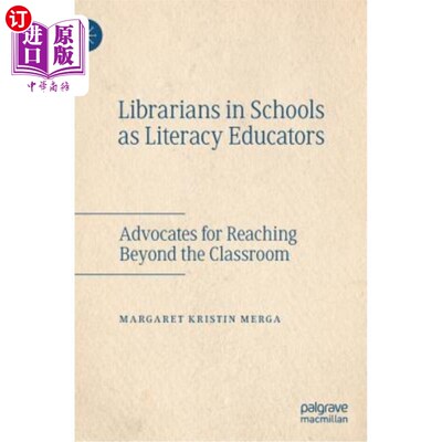 海外直订Librarians in Schools as Literacy Educators: Advocates for Reaching Beyond the C 作为识字教育者的学校图书馆