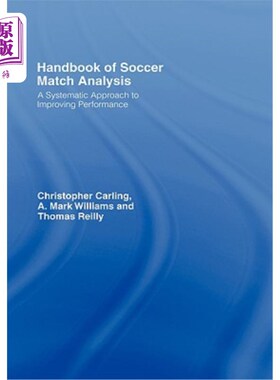 海外直订Handbook of Soccer Match Analysis: A Systematic Approach to Improving Performanc 足球比赛分析手册：提高成绩