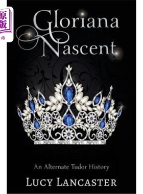 海外直订Gloriana Nascent: An Alternate Tudor History Gloriana新生:都铎王朝交替历史