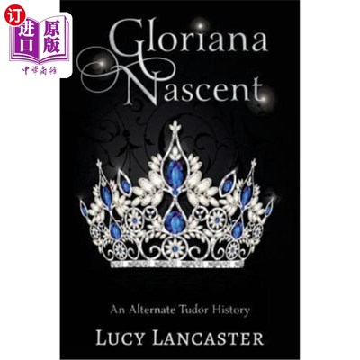 海外直订Gloriana Nascent: An Alternate Tudor History Gloriana新生:都铎王朝交替历史