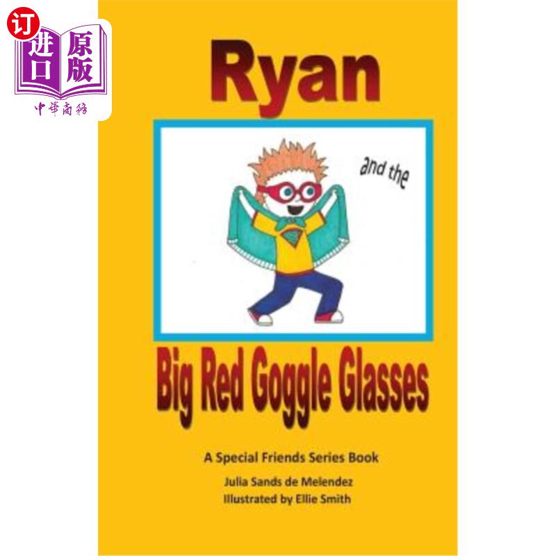 海外直订Ryan and the Big Red Goggle Glasses: A Special Friends Series Book 瑞恩和红色大眼镜:一个特别的朋友系列书