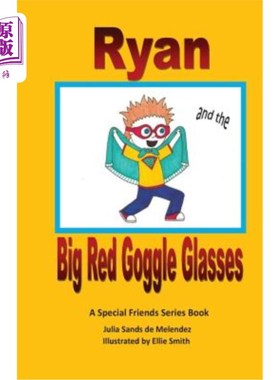 海外直订Ryan and the Big Red Goggle Glasses: A Special Friends Series Book 瑞恩和红色大眼镜:一个特别的朋友系列书