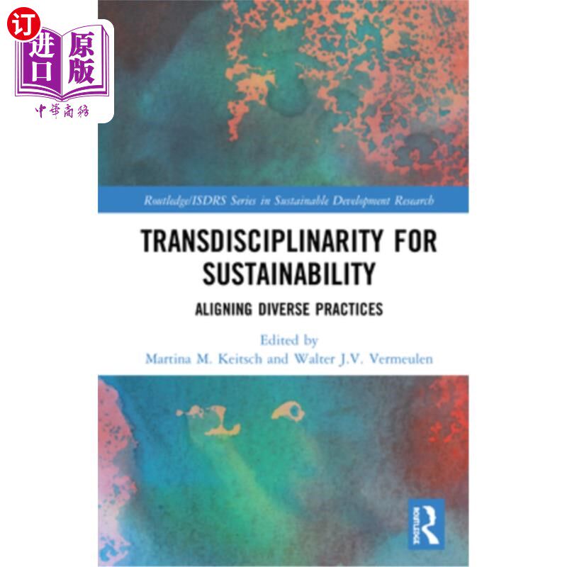 海外直订Transdisciplinarity for Sustainability: Aligning Diverse Practices 可持续发展的跨学科性:协调不同的实践