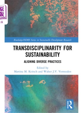 海外直订Transdisciplinarity for Sustainability: Aligning Diverse Practices 可持续发展的跨学科性:协调不同的实践