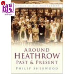 海外直订Around Heathrow Past and Present 希思罗机场的过去和现在
