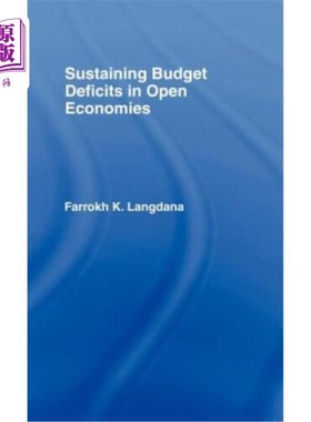 海外直订Sustaining Domestic Budget Deficits in Open Economies 在开放经济体中维持国内预算赤字