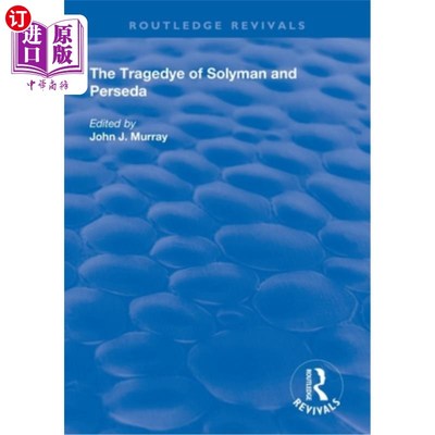 海外直订The Tragedye of Solyman and Perseda: Edited from the Original Texts with Introdu 索利曼和珀尔塞达的悲剧:从