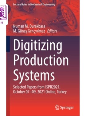 海外直订Digitizing Production Systems: Selected Papers from Ispr2021, October 07-09, 202 数字化生产系统:摘自ISPR2