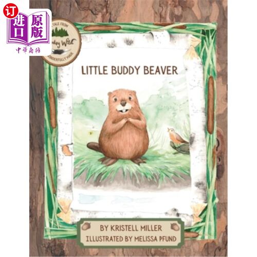 海外直订Little Buddy Beaver: A Woodsy Wild Tale 《海狸小伙伴：一个森林野性的故事