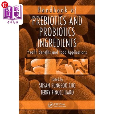 海外直订Handbook of Prebiotics and Probiotics Ingredients: Health Benefits and Food Appl 益生菌和益生菌成分手册:健