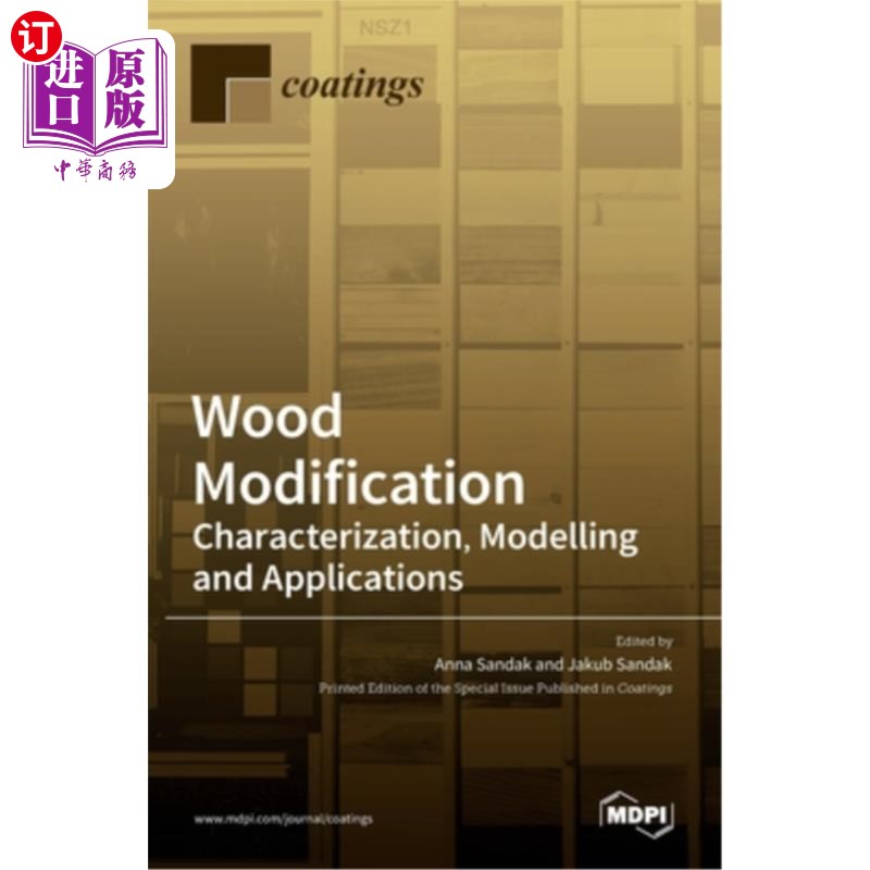 海外直订Wood Modification: Characterization, Modelling and Applications: Characterizatio 木材改性:表征，建模和应用:
