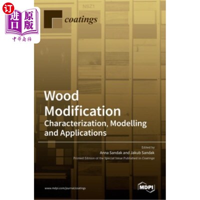 海外直订Wood Modification: Characterization, Modelling and Applications: Characterizatio 木材改性:表征，建模和应用: