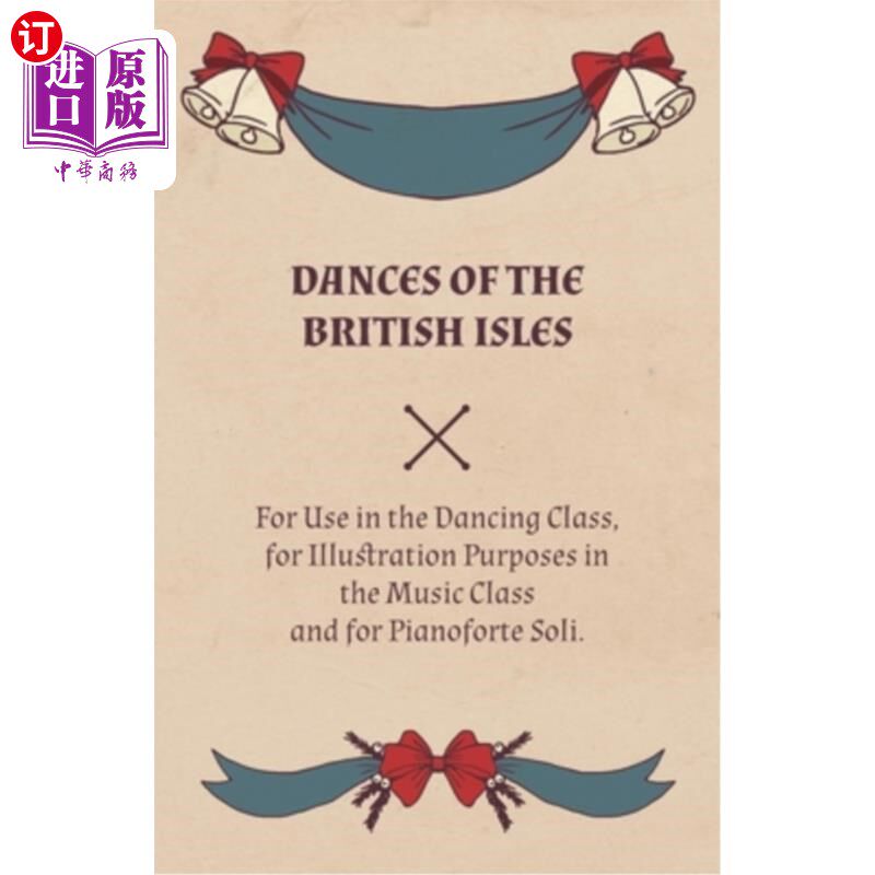 海外直订Dances of the British Isles - For Use in the Dancing Class, for Illustration Pur 英伦三岛的舞蹈-在舞蹈课上