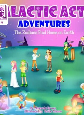 海外直订Galactic Acts Adventures: Zodiacs find home on Earth 银河行动历险:黄道带在地球上找到家