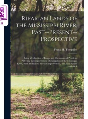 海外直订Riparian Lands of the Mississippi River, Past--Present--Prospective: Being a Col 密西西比河的河岸土地，过去
