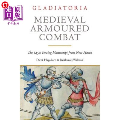 海外直订Medieval Armoured Combat: The 1450 Fencing Manuscript from New Haven 中世纪装甲战斗:纽黑文1450年击剑手稿