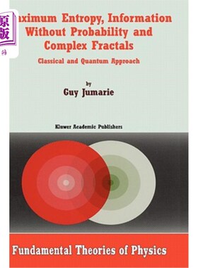 海外直订Maximum Entropy, Information Without Probability and Complex Fractals: Classical 最大熵、无概率信息和复杂分