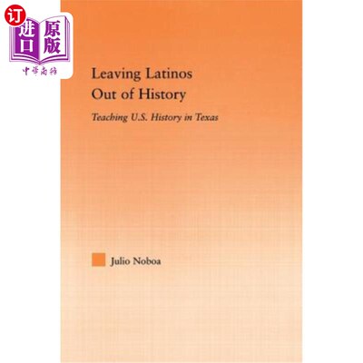 海外直订Leaving Latinos Out of History: Teaching Us History in Texas 把拉丁裔排除在历史之外:在德克萨斯州教授美国历