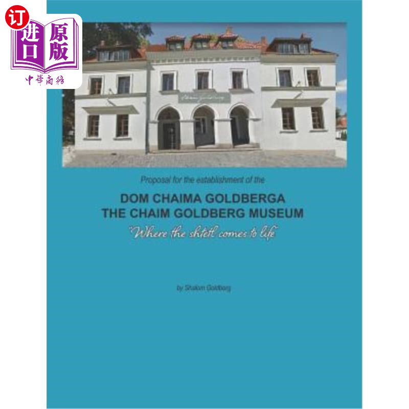 海外直订Proposal for the Establishment of the 'dom Chaima Goldberga': A Proposal to Esta 关于建立“杜姆柴玛戈德伯格