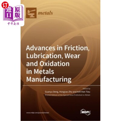 海外直订Advances in Friction, Lubrication, Wear and Oxidation in Metals Manufacturing 金属制造中摩擦、润滑、磨损和