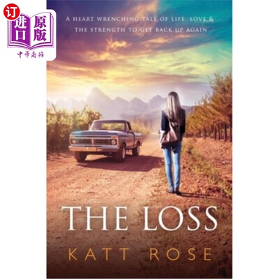 海外直订The Loss: A Heart Wrenching Tale of Life, Love & The Strength to get up Again 失去：一个令人心痛的生活、爱