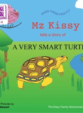 海外直订Mz Kissy Tells the Story of a Very Smart Turtle: When These Pigs Fly Mz Kissy讲述了一只非常聪明的乌龟的故事