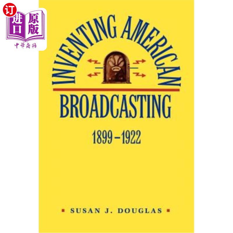 海外直订Inventing American Broadcasting, 1899-1922 发明美国广播(1899-1922