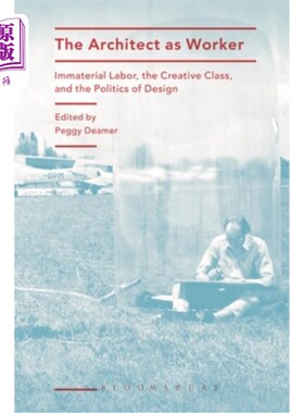 海外直订The Architect as Worker: Immaterial Labor, the Creative Class, and the Politics  The Archit