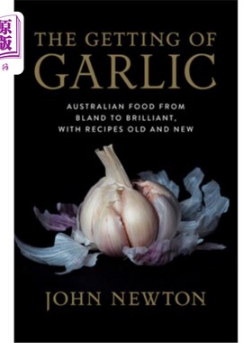 海外直订The Getting of Garlic: Australian Food from Bland to Brilliant, with Recipes Old 大蒜的获取：澳大利亚食物从