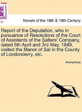 海外直订Report of the Deputation, Who in Pursuance of Resolutions of the Court of Assist 代表团的报告，根据S