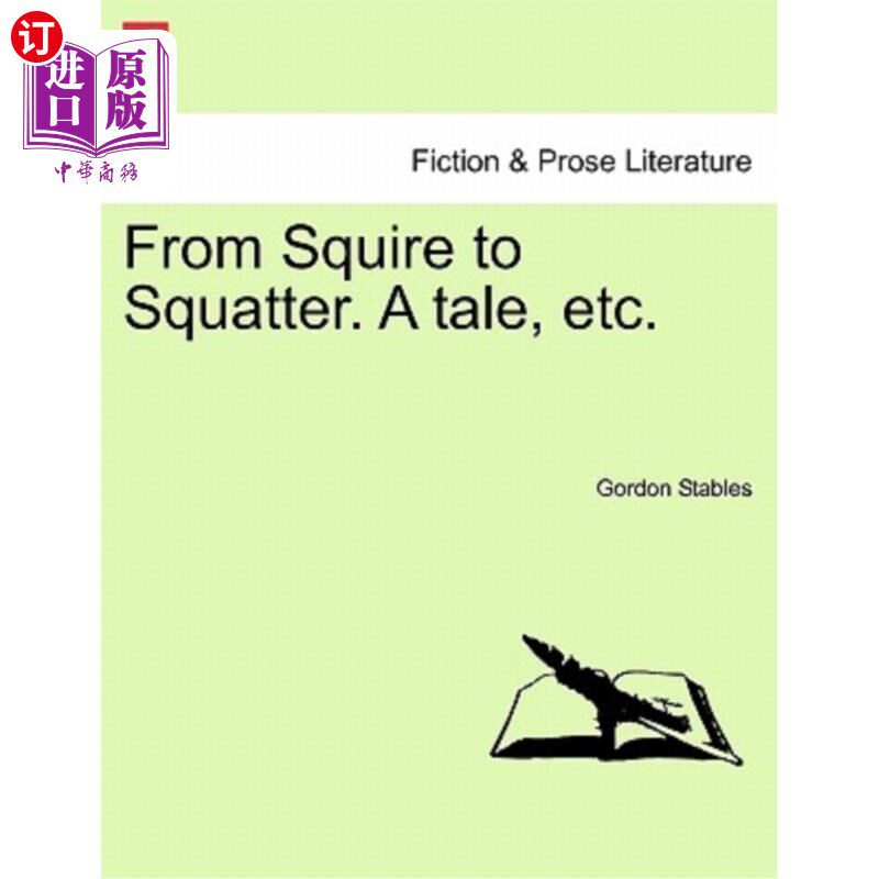 海外直订From Squire to Squatter. a Tale, Etc. 从乡绅到寮屋。一个故事,等等。