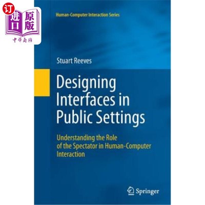 海外直订Designing Interfaces in Public Settings: Understanding the Role of the Spectator 在公共场所设计界面:理解观