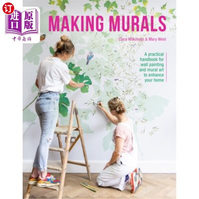 海外直订Making Murals: A Practical Handbook for Wall Painting and Mural Art to Enhance Y 制作壁画:增强你的家的墙壁