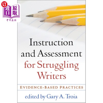 海外直订Instruction and Assessment for Struggling Writers: Evidence-Based Practices 对写作困难的指导和评估:基于证据